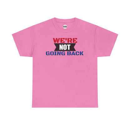 We're Not Going Back VOTE Tee (2 sided)