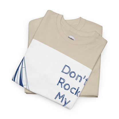 Don't Rock My Boat Tee