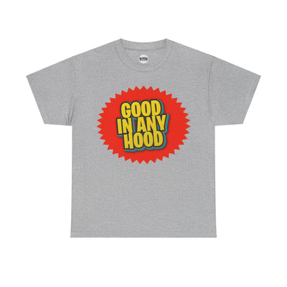 Good In Any Hood Tee