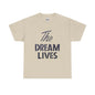 "The Dream Lives" Tee