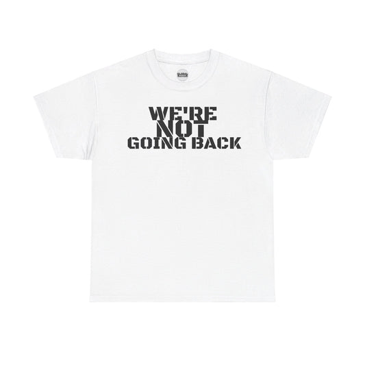 We're Not Going Back VOTE Tee (2 sided)