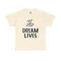 "The Dream Lives" Tee