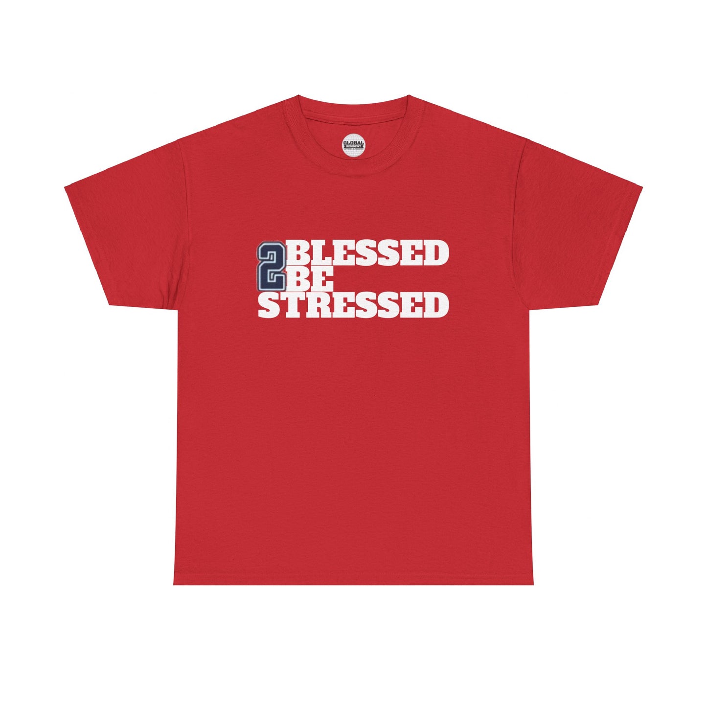 2 Blessed 2 Be Stressed Tee