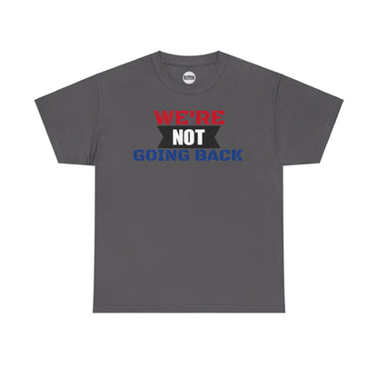 We're Not Going Back VOTE Tee (2 sided)