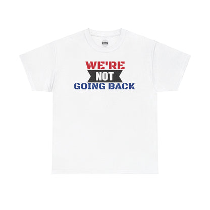 We're Not Going Back VOTE Tee (2 sided)