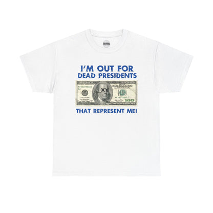 Dead Presidents Unisex Heavy Cotton Tee