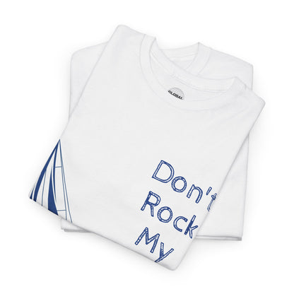 Don't Rock My Boat Tee