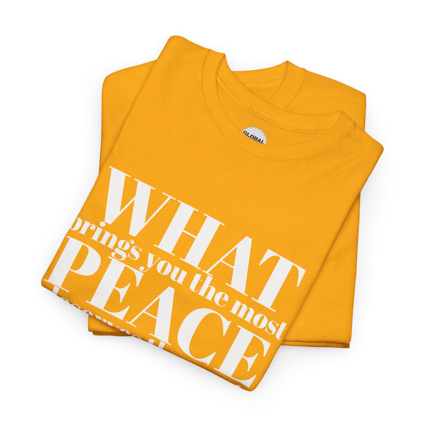 WHAT brings you the most PEACE Tee