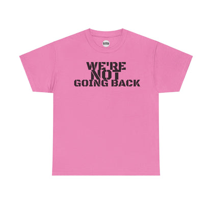 We're Not Going Back VOTE Tee (2 sided)