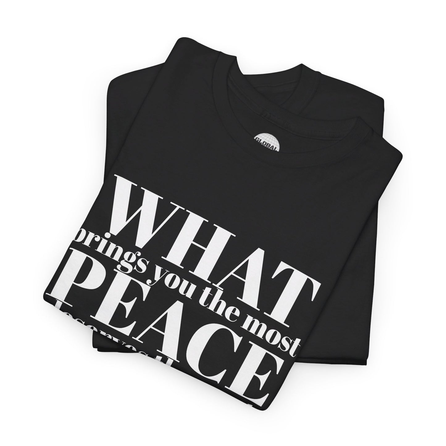 WHAT brings you the most PEACE Tee