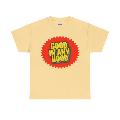 Good In Any Hood Tee